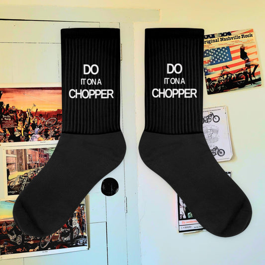 Do it on a chopper socks